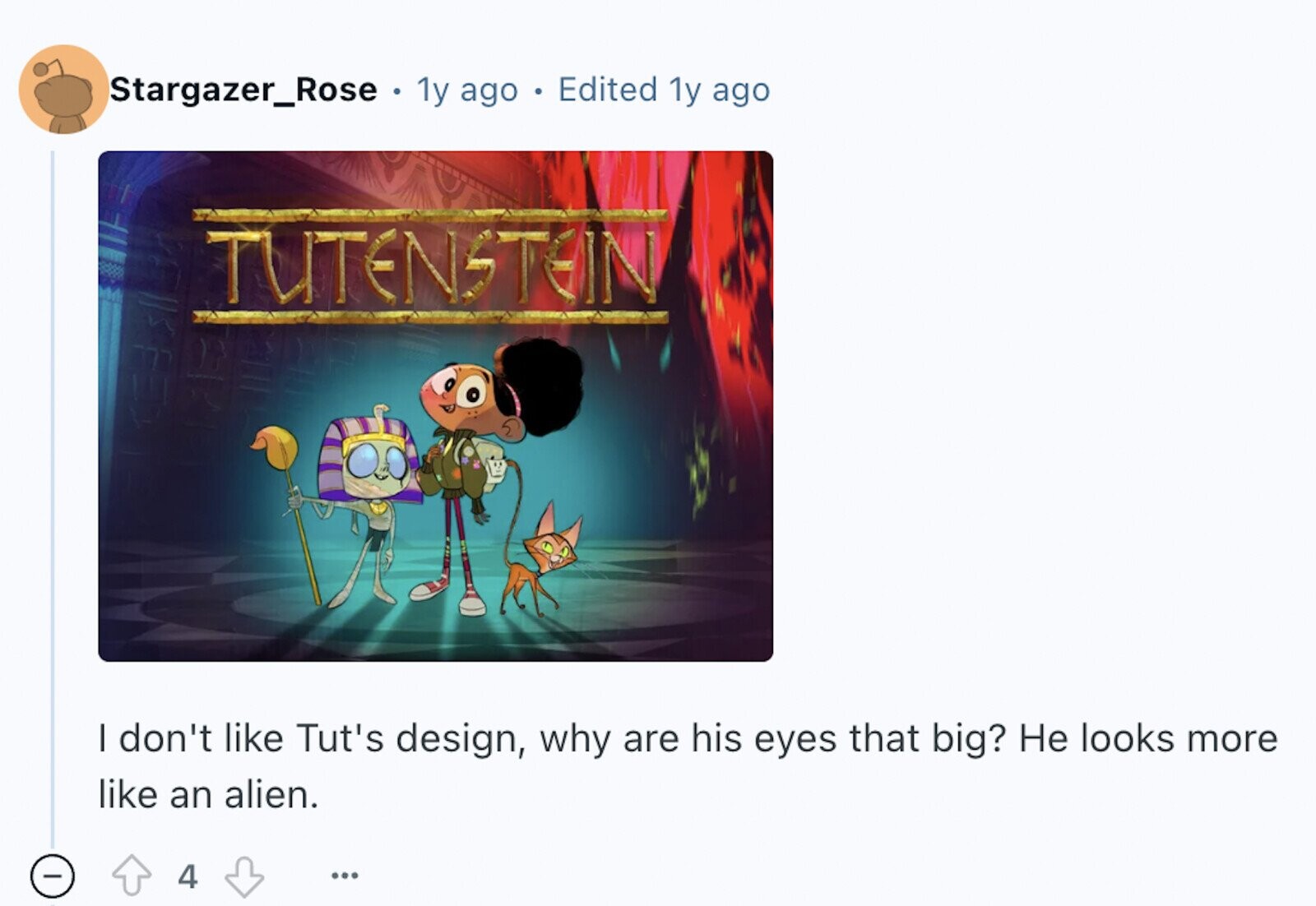 Stargazer_Rose 1y ago Edited 1y ago TUTENSTEIN I don't like Tut's design, why are his eyes that big? Не looks more like an alien. - 4 ...