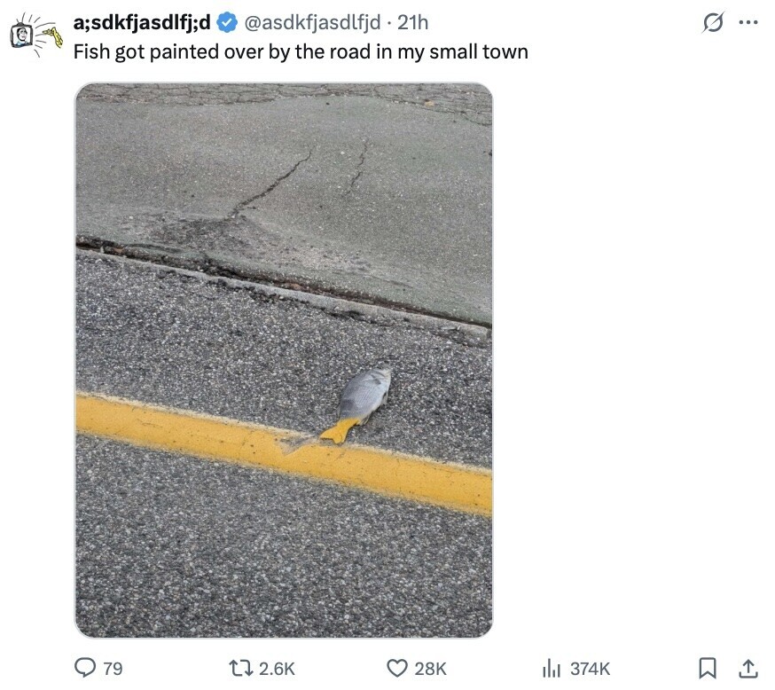 s ... a;sdkfjasdlfj;d @asdkfjasdlfjd 21h Fish got painted over by the road in my small town 79 2.6K 28K 374K 