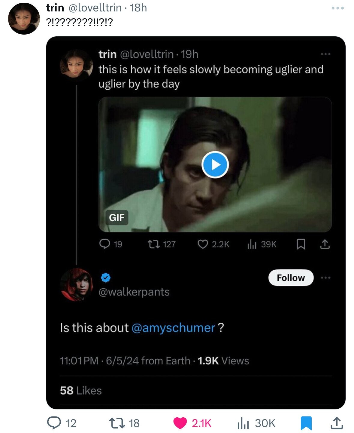 trin @lovelltrin 18h ... ?!???????!!?!? trin @lovelltrin 19h this is how it feels slowly becoming uglier and uglier by the day GIF 19 2.2K 127 del 39K Follow @walkerpants Is this about @amyschumer? 11:01 PM 6/5/24 from Earth 1.9K Views 58 Likes 18 2.1K 30K 12
