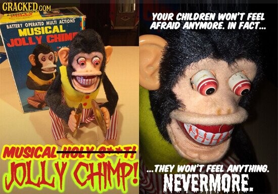 CRACKED GOM YOUR CHILDREN WON'T FEEL BATTERY OPERATED MULTI ACTIONS AFRAID ANYMORE. IN FACT... MUSICAL JOLLY CHIM MUSICAL HOLY S**T! JOLLY CHIMP! ...THEY WON'T FEEL ANYTHING. NEVERMORE.