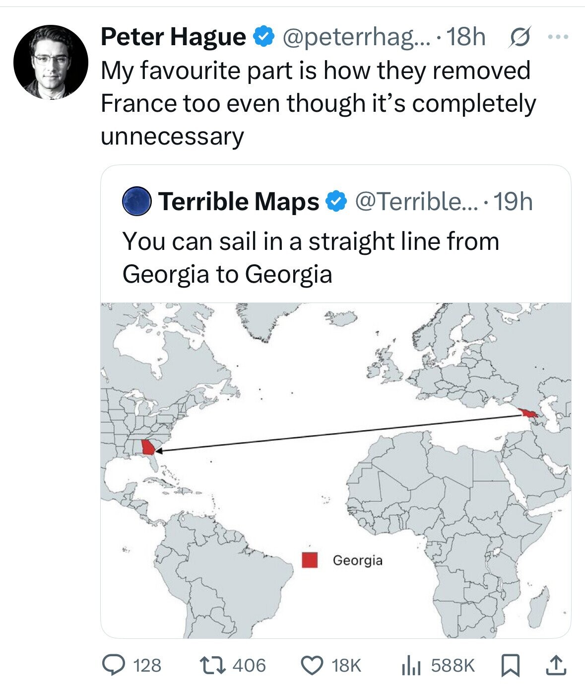 Peter Hague @peterrhag... 18h s ... My favourite part is how they removed France too even though it's completely unnecessary Terrible Maps @Terrible... 19h You can sail in a straight line from Georgia to Georgia Georgia 406 128 18K 588K 