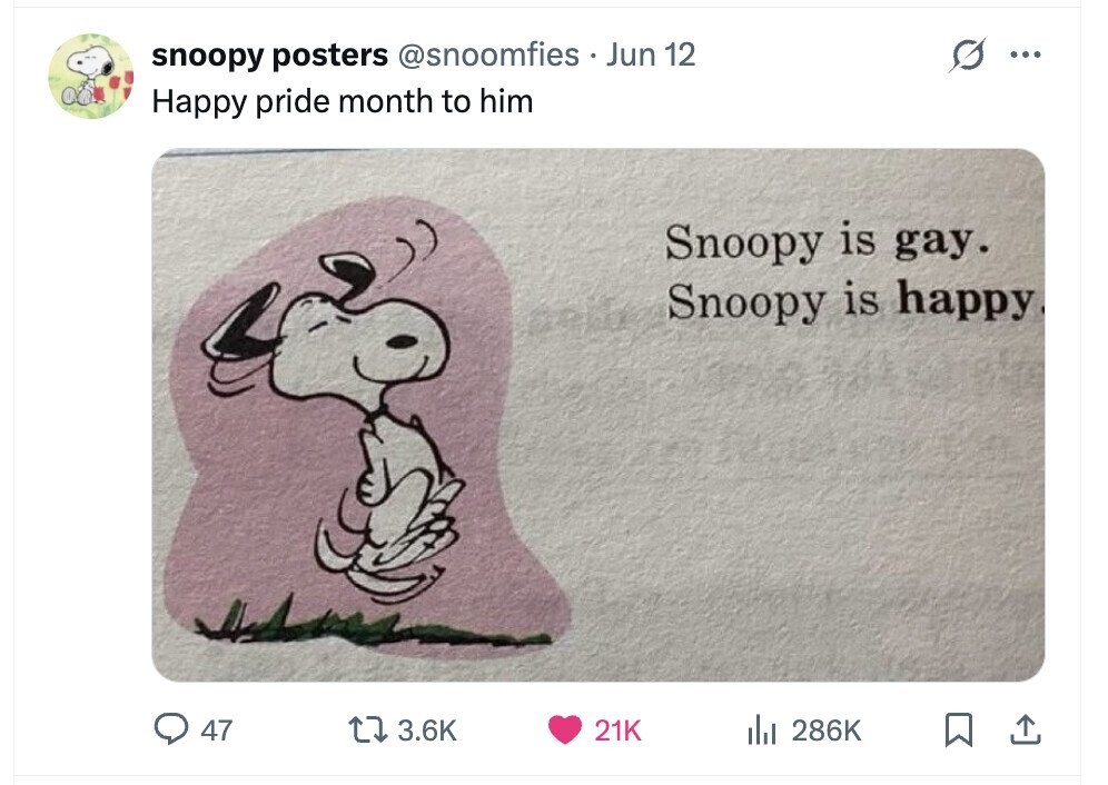 snoopy posters @snoomfies Jun 12 ... Happy pride month to him Snoopy is gay. Snoopy is happy 47 3.6K 21K del 286K