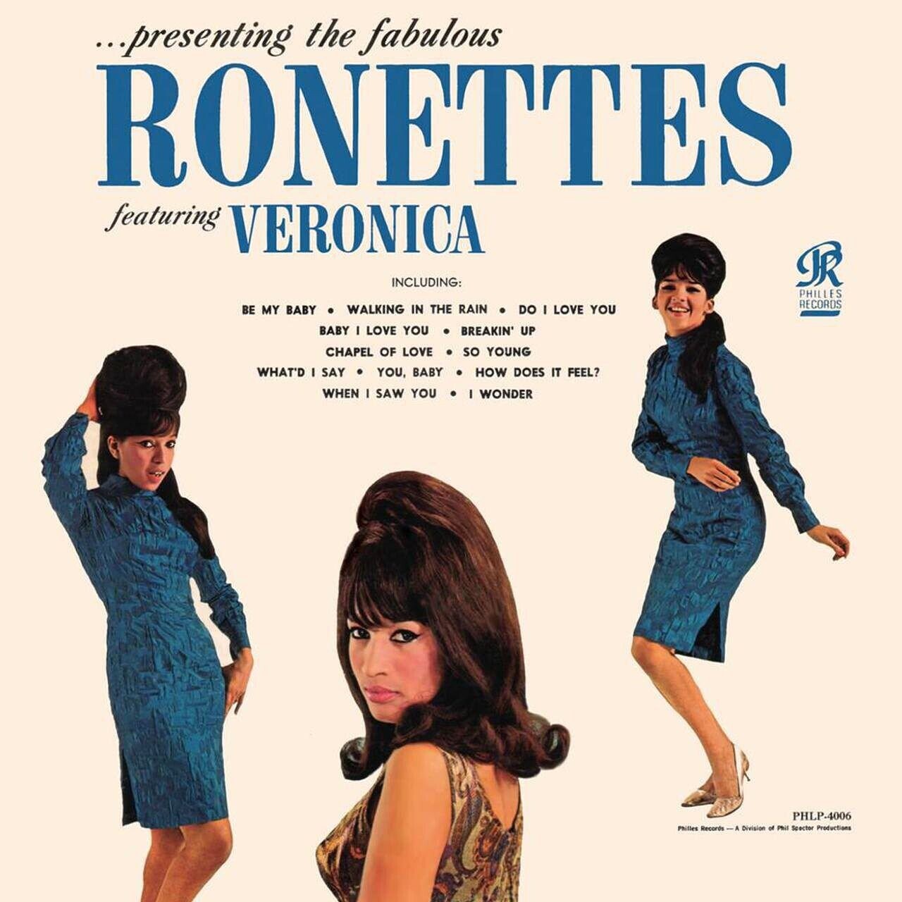 ...presenting the fabulous RONETTES featuring VERONICA PR INCLUDING: PHILLES RECORDS WALKING IN THE RAIN BE MY BABY DO I LOVE YOU BABY I LOVE YOU BREAKIN' UP CHAPEL OF LOVE so YOUNG WHAT'D I SAY YOU, BABY HOW DOES IT FEEL? WHEN SAW YOU WONDER PHLP-4006 Philles Records Division of Productions Phil Spector
