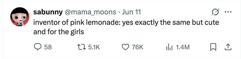 sabunny @mama_moons.Jun 11 ... inventor of pink lemonade: yes exactly the same but cute and for the girls 58 5.1K 76K 1.4M