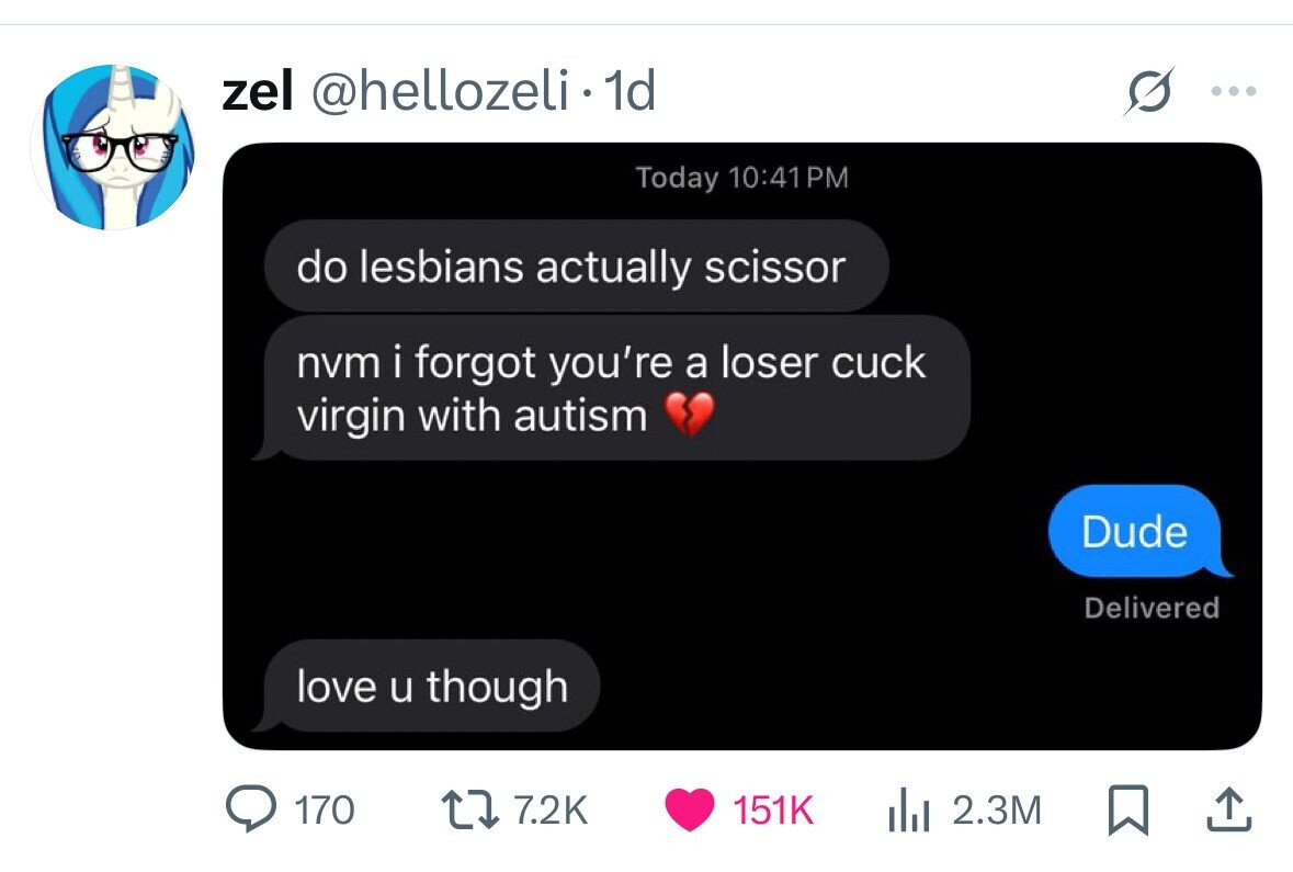 zel @hellozeli. 1d ... Today 10:41PM do lesbians actually scissor nvm i forgot you're a loser cuck virgin with autism Dude Delivered love u though 170 7.2K 151K del 2.3M 