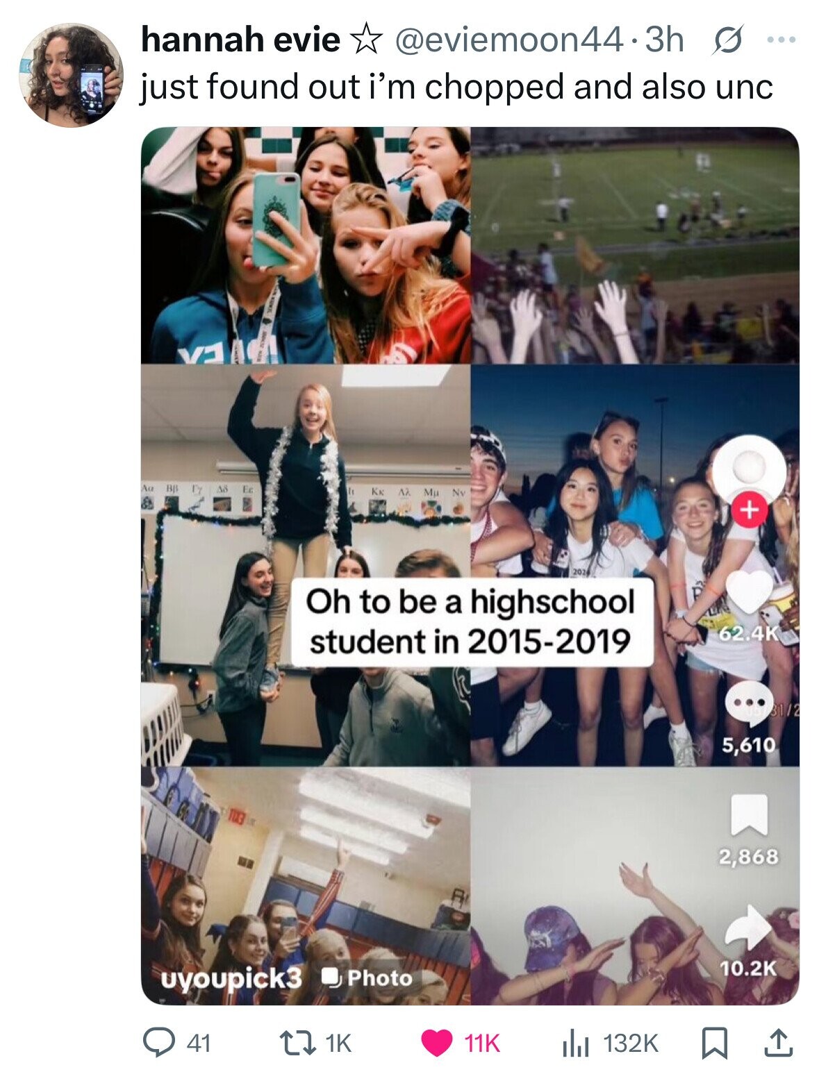 hannah evie @eviemoon44.3h s ... just found out i'm chopped and also unc V1 Au BB Гу да Ec I Кк AA Mu Nv + 202 Oh to be a highschool Ps 62.4K student in 2015-2019 31/2 5,610 the 2,868 10.2K uyoupick3 Photo 132K 41 1K 11K 