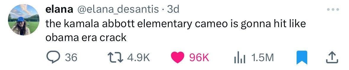 elana @elana_desantis - 3d the kamala abbott elementary cameo is gonna hit like obama era crack 36 4.9K 96K 1.5M