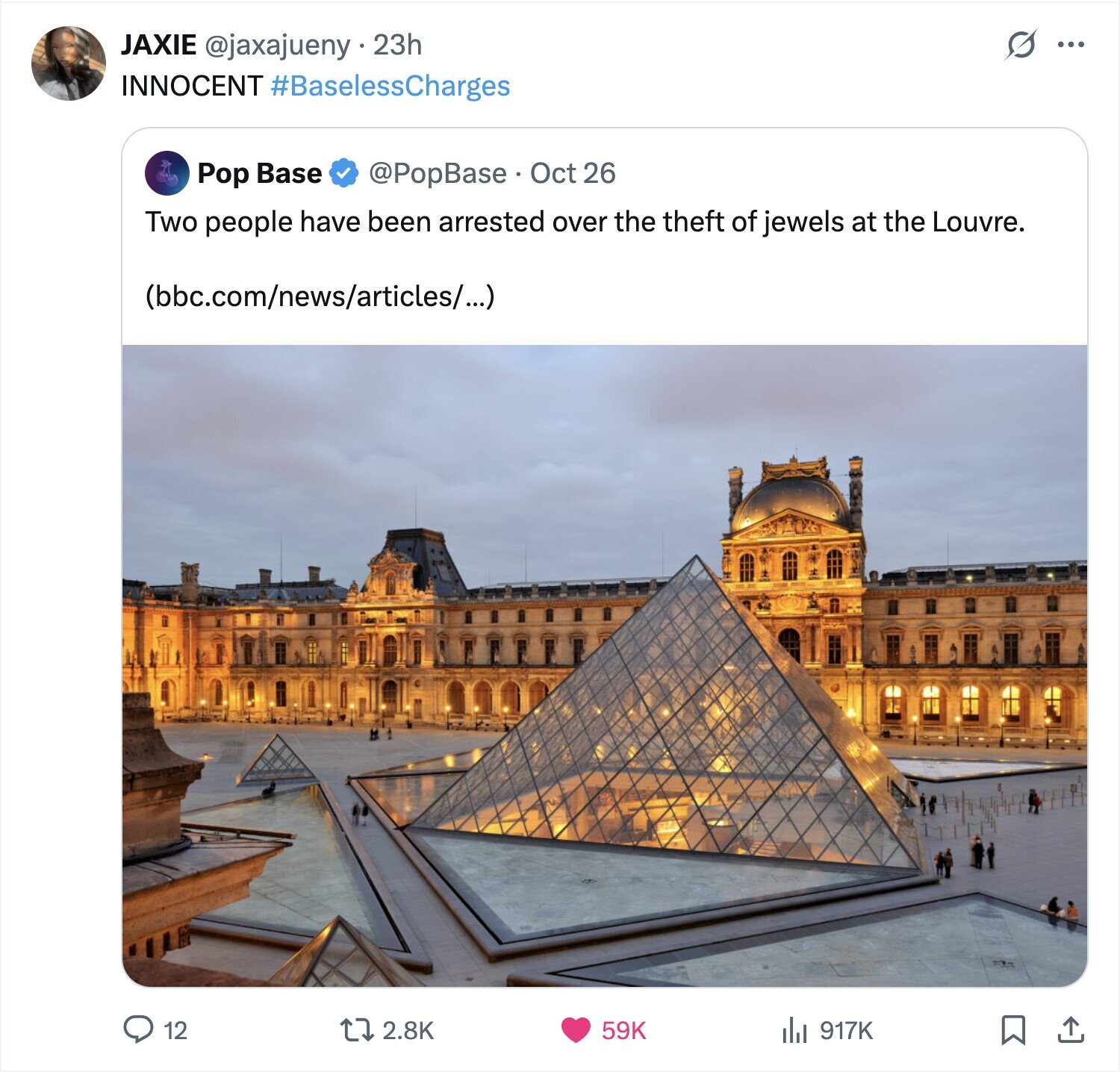 JAXIE @jaxajueny.23h S ... INNOCENT #BaselessCharges Pop Base @PopBase Oct 26 Two people have been arrested over the theft of jewels at the Louvre. (bbc.com/news/articles/...) 12 2.8K 59K del 917K