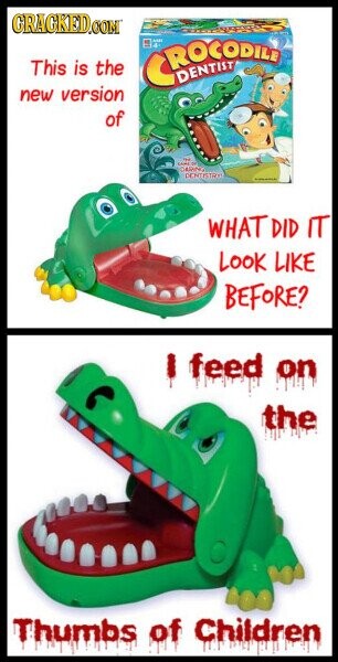 GRACKED.COM - This is the new version CROCODIS of SAMPLE - DAMING DENTISTRY WHAT DID IT Look LIKE BEFORE? I feed on the Thumbs of Children
