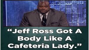 Jeff Ross Got A Body Like A Cafeteria Lady.
