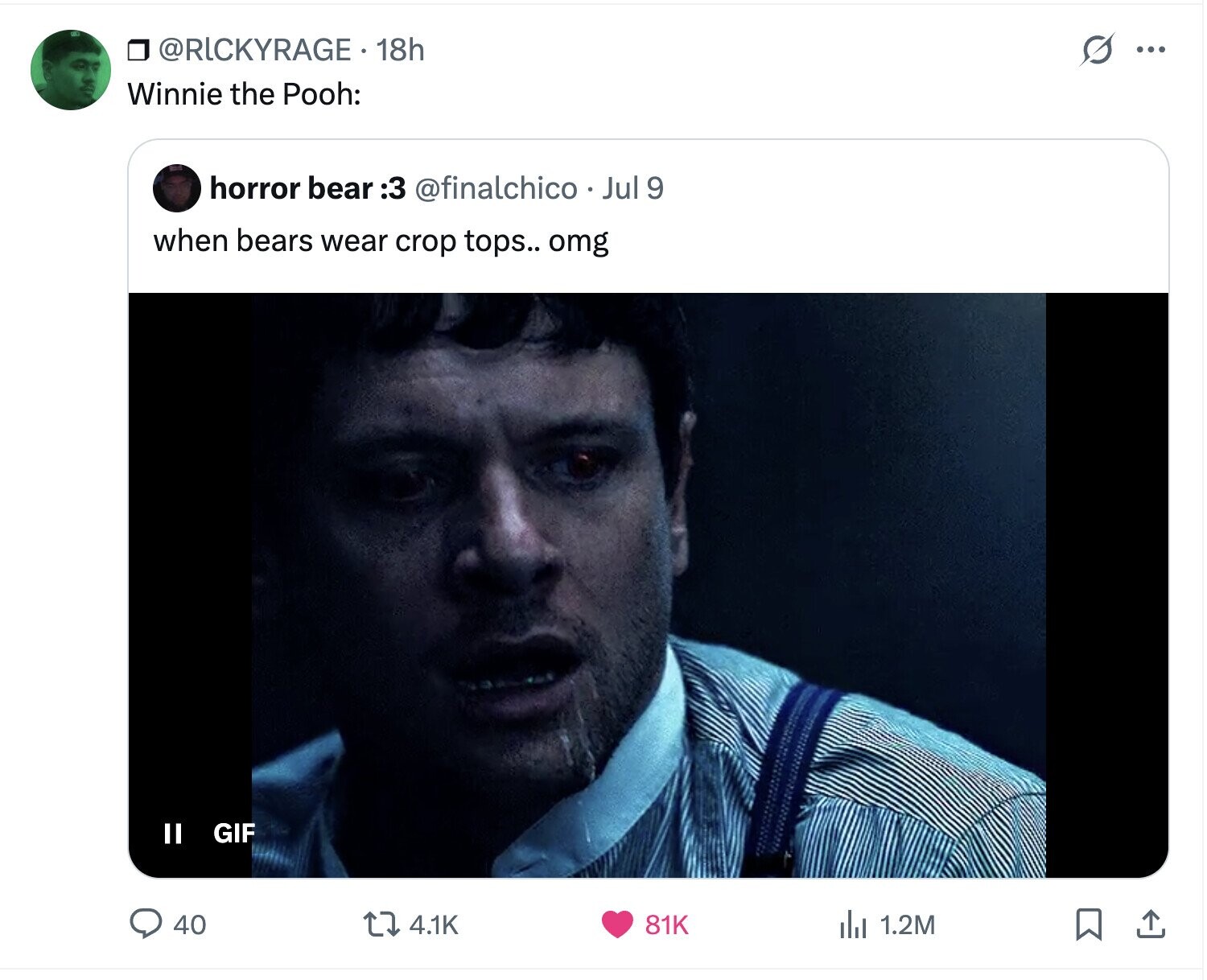 @RICKYRAGE 18h s ... Winnie the Pooh: horror bear 3: @finalchico Jul 9 when bears wear crop tops.. omg GIF II 40 4.1K 81K del 1.2M