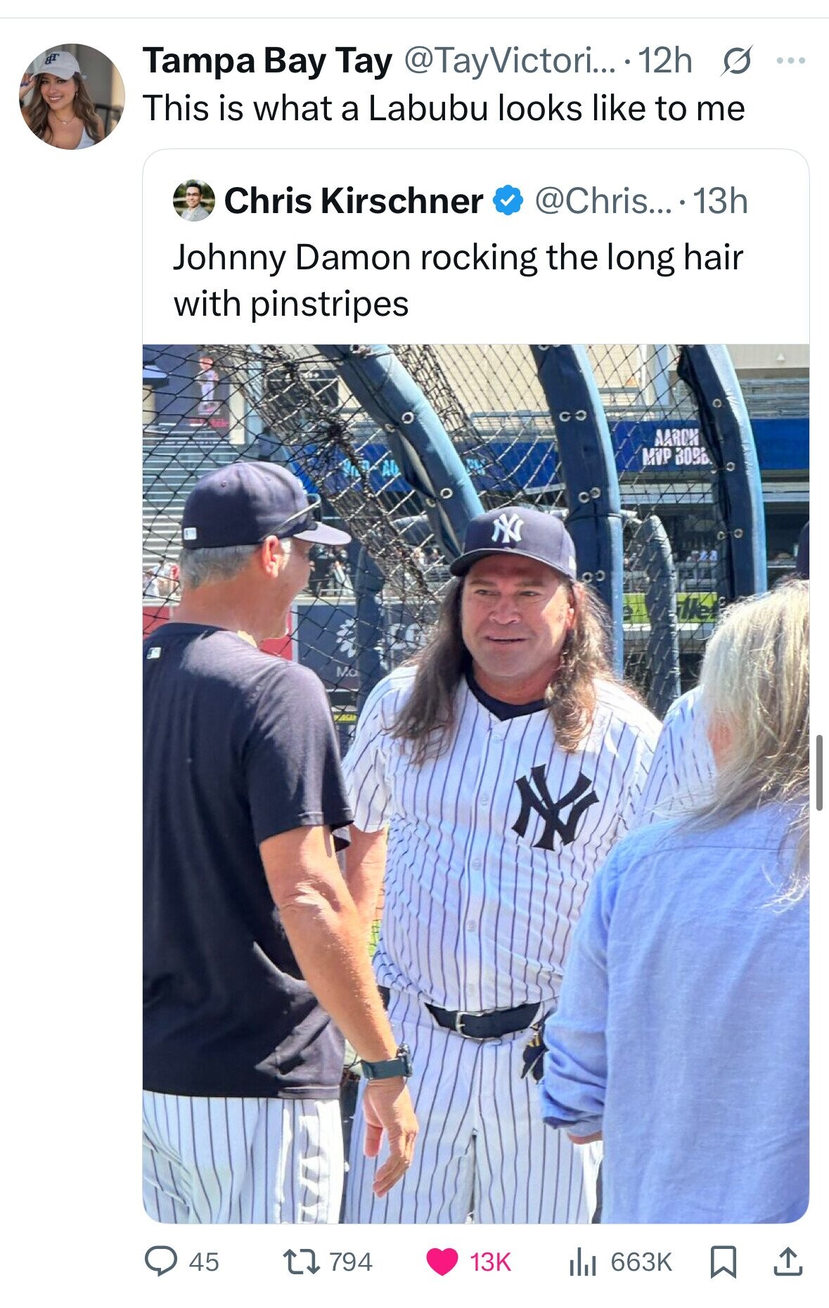 gT Tampa Bay Tay @TayVictori... 12h s ... This is what a Labubu looks like to me Chris Kirschner @Chris.... 13h Johnny Damon rocking the long hair with pinstripes AARON MVP ВОВЬ NY Hele Ma 794 13K 45 663K 