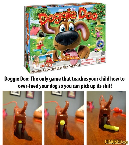 Doggie Doo - - WHEN YOU COTTA GO YOU GOTTA GO WARNING: A CHIKING NAZARD -Small para Soluin 14 to Includes 3.5 Oz (100 g) of Play Dog Food - - children-under dyn Doggie Doo: The only game that teaches your child how to over-feed your dog so you can pick up its shit! CRACKED.COM