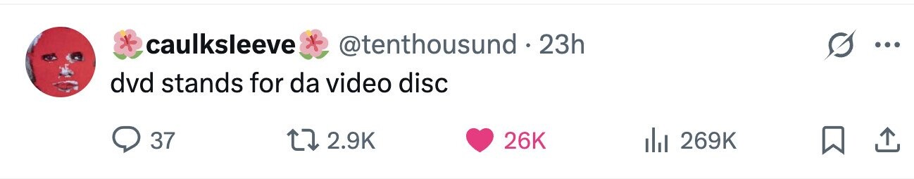 caulksleeve @tenthousund.23h ... dvd stands for da video disc 37 2.9K 26K 269K 