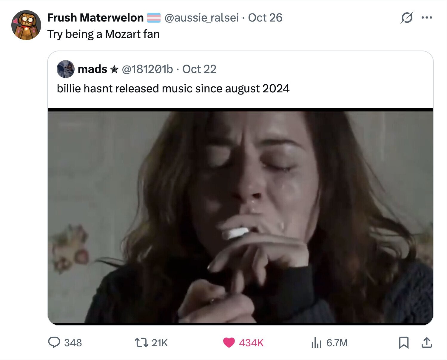 Frush Materwelon s @aussie_ralsei Oct 26 ... Try being a Mozart fan mads @181201b Oct 22 billie hasnt released music since august 2024 348 21K 434K del 6.7M