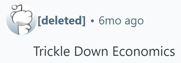  ].6mo ago Trickle Down Economics 