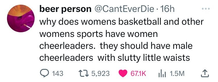 beer person @CantEverDie•16h ... why does womens basketball and other womens sports have women cheerleaders. they should have male cheerleaders with slutty little waists 143 5,923 67.1K 1.5M