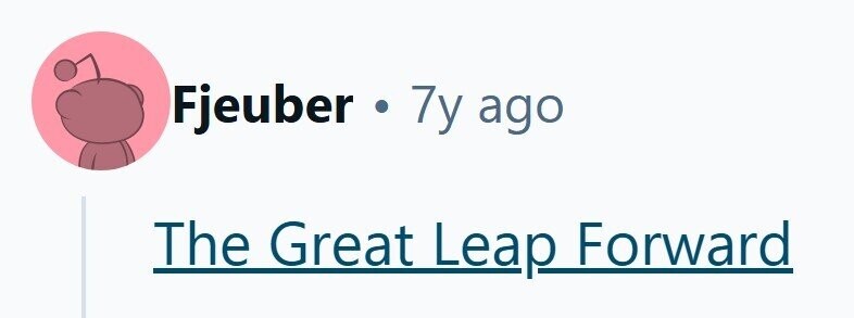 Fjeuber .7y ago The Great Leap Forward 