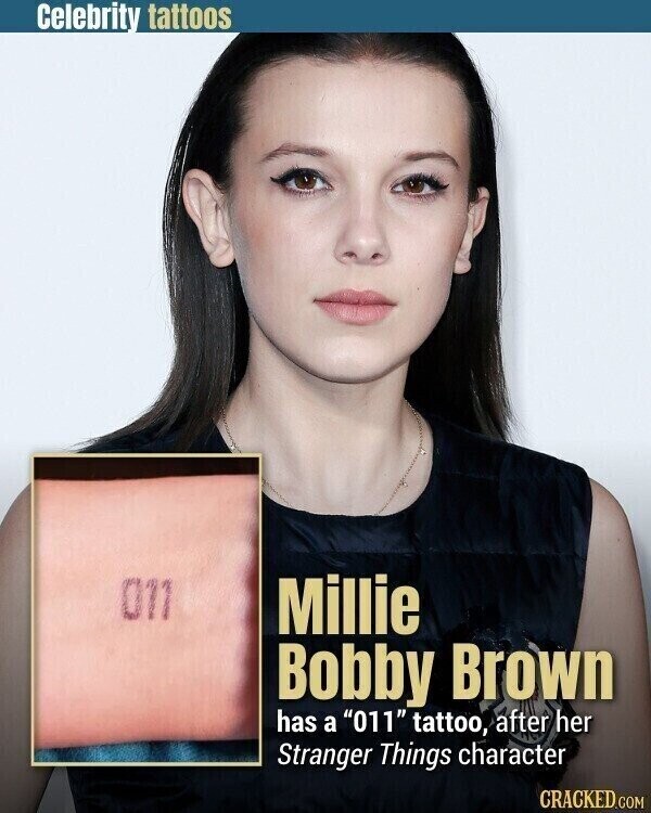 Celebrity tattoos 011 Millie Bobby Brown has a 011 tattoo, after her Stranger Things character CRACKED.COM