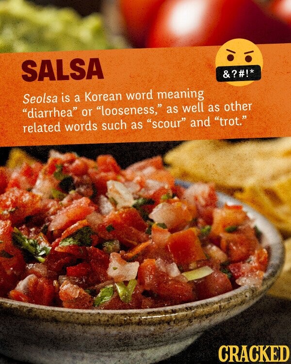 SALSA &?#!* Seolsa is a Korean word meaning diarrhea or looseness, as well as other related words such as scour and trot. CRACKED