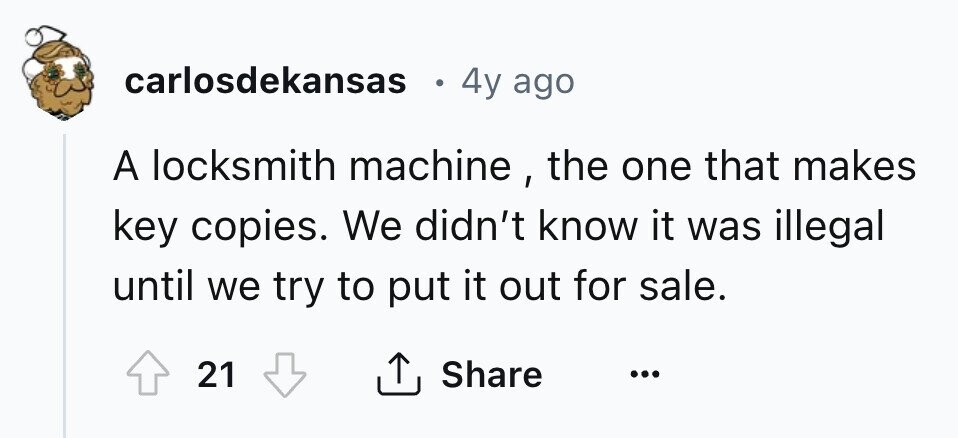 carlosdekansas 4y ago A locksmith machine , the one that makes key copies. We didn't know it was illegal until we try to put it out for sale. 21 Share ... 