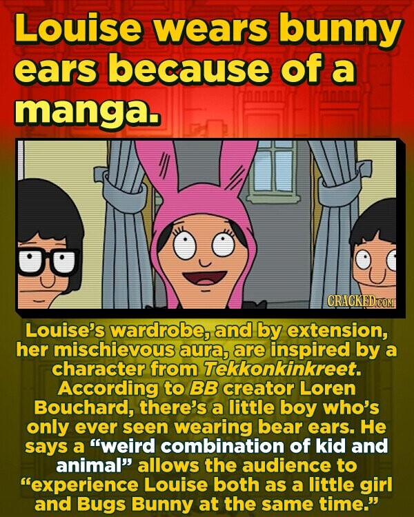 Louise wears bunny ears because of a manga CRACKEDC Louise's wardrobe, and by extension, her mischievous aura, are inspired by a character from According to BB creator Loren Bouchard, there's a little boy who's only ever seen wearing bear ears. He says a weird combination of kid and animal allows the 