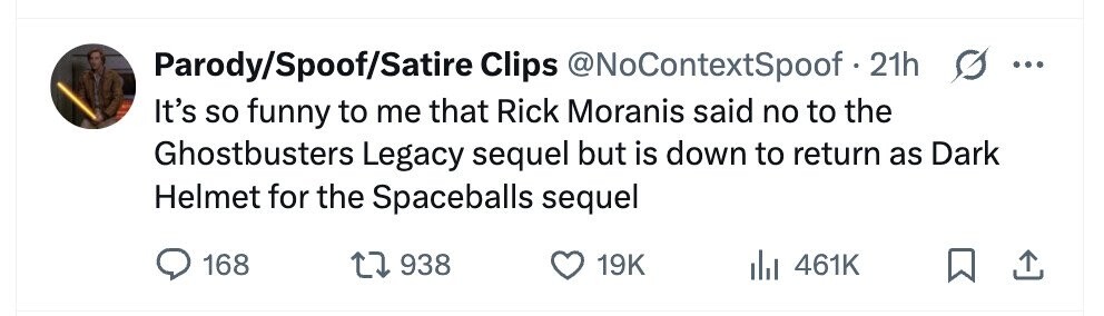 Parody/Spoof/Satire Clips @NoContextSpoof 2 21h ... It's so funny to me that Rick Moranis said no to the Ghostbusters Legacy sequel but is down to return as Dark Helmet for the Spaceballs sequel 168 938 19K 461K
