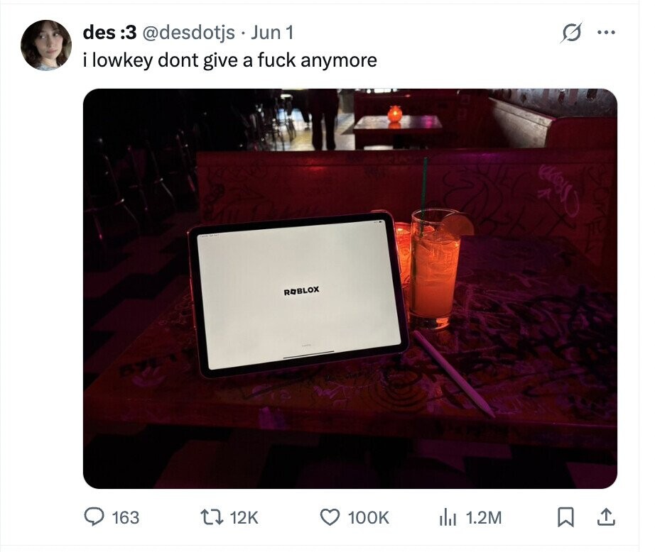 G des 3: @desdotjs Jun 1 ... i lowkey dont give a fuck anymore ROBLOX 163 12K 100K del 1.2M