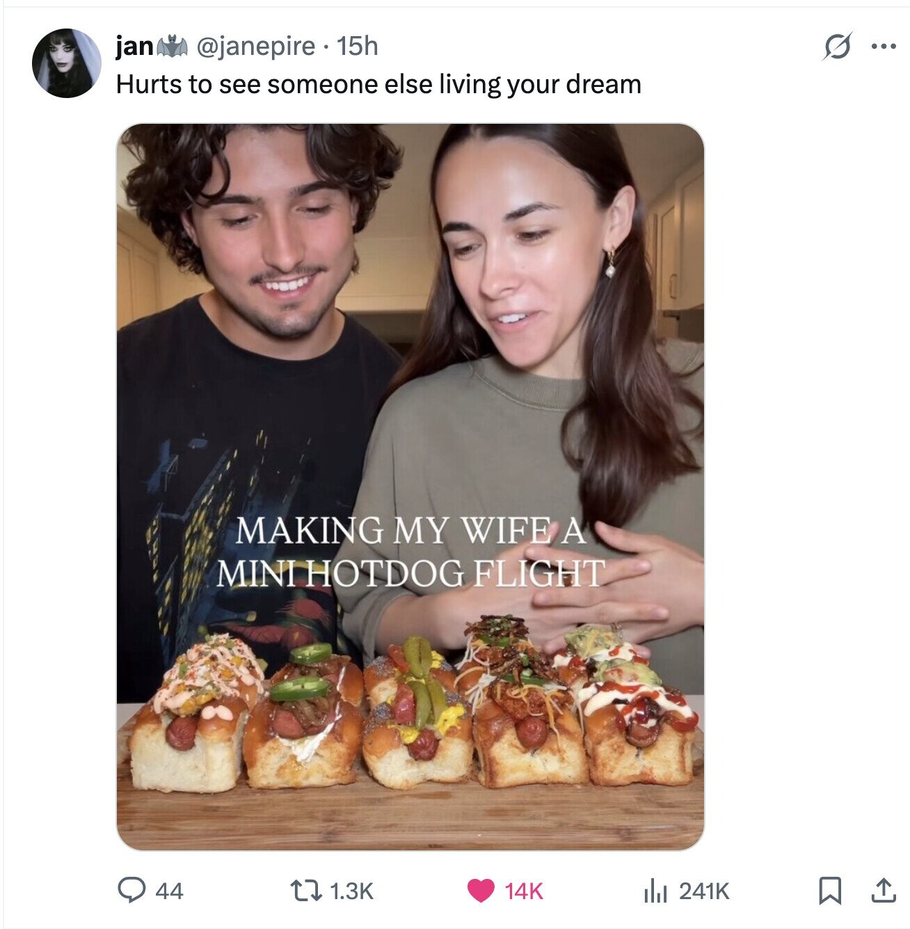 O jan @janepire 15h ... Hurts to see someone else living your dream MAKING MY WIFE A MINI HOTDOG FLIGHT 44 1.3K 14K del 241K 