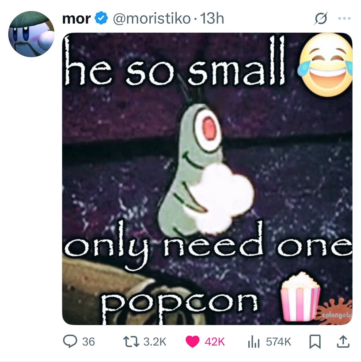 mor @moristiko.1 13h S ... he SO small only need one popcon splongeb 36 3.2K 42K 574K 