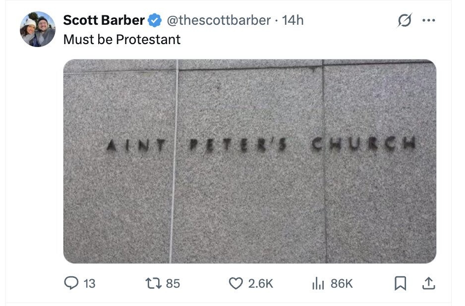 Scott Barber @thescottbarber 14h ... Must be Protestant AIN CHURCH 13 85 2.6K del 86K