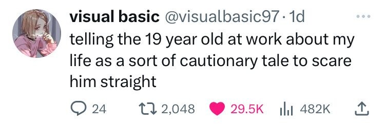 visual basic @visualbasic97.td telling the 19 year old at work about my life as a sort of cautionary tale to scare him straight 24 2,048 29.5K 482K