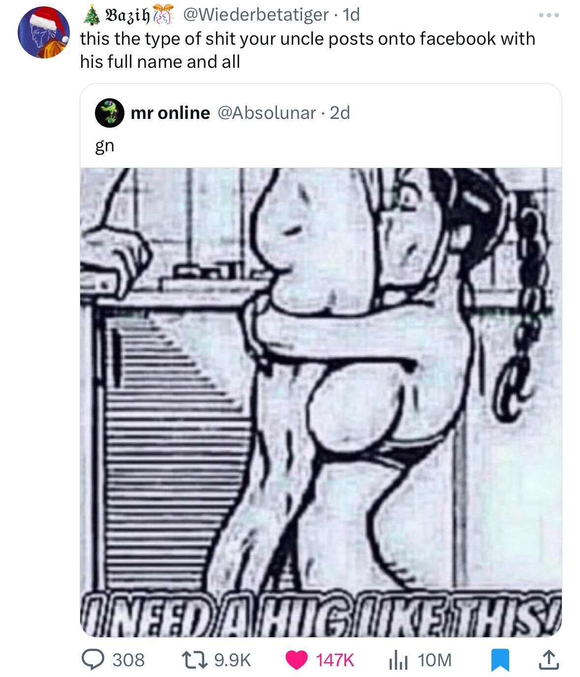 Bazih RE) @Wiederbetatiger 1d this the type of shit your uncle posts onto facebook with his full name and all mr online @Absolunar . 2d gn ONEED A HUG LIKE THIS! 308 9.9K 147K 10M 