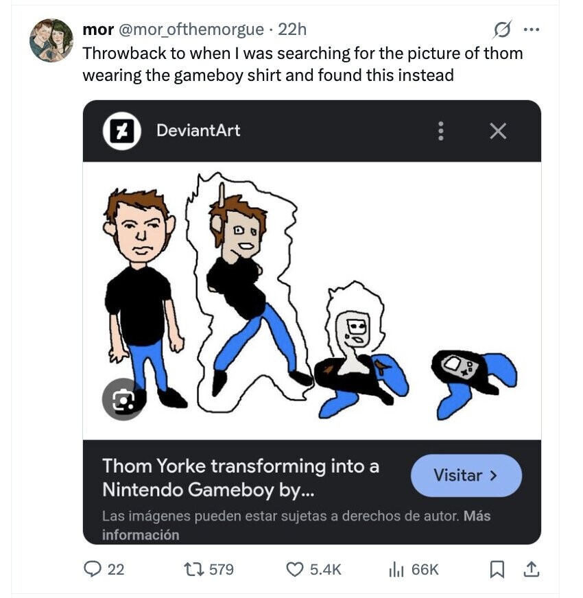 mor @mor_ofthemorgue - 22h s ... Throwback to when I was searching for the picture of thom wearing the gameboy shirt and found this instead DeviantArt X : Thom Yorke transforming into a Visitar > Nintendo Gameboy by... Las imágenes pueden estar sujetas a derechos de autor. Más información 22 579 5.4K du 66K