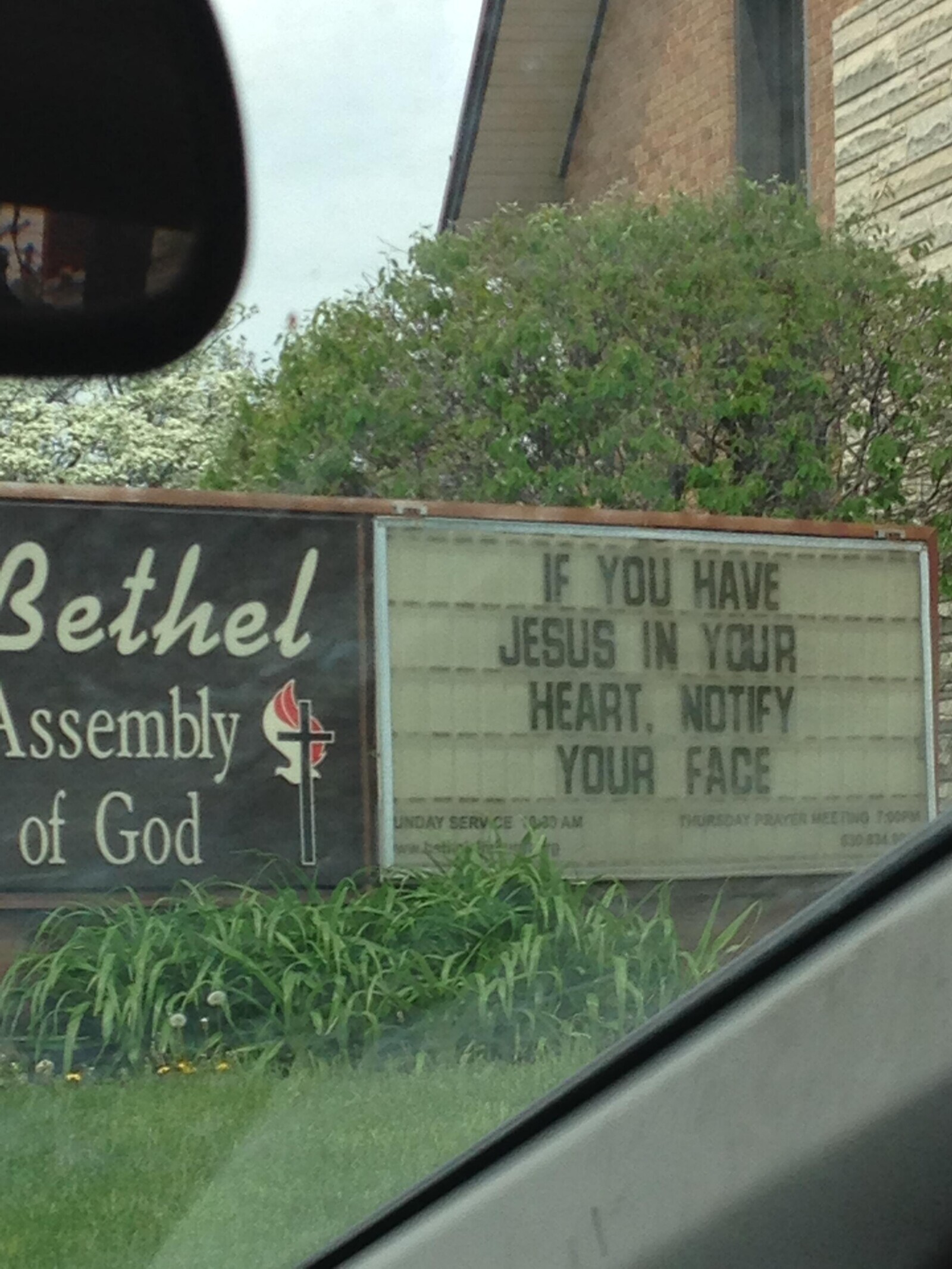 Bethel IF YOU HAVE JESUS IN YOUR Assembly HEART. NOTIFY YOUR FACE of God THURSDAY PRAYER MEE TING 7:00PM UNDAY SERV CE 0-30 AM 630 834 are
