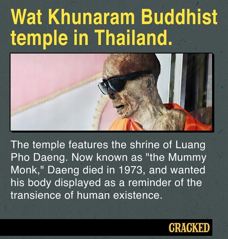 Wat Khunaram Buddhist temple in Thailand. The temple features the shrine of Luang Pho Daeng. Now known as the Mummy Monk, Daeng died in 1973, and wanted his body displayed as a reminder of the transience of human existence. CRACKED