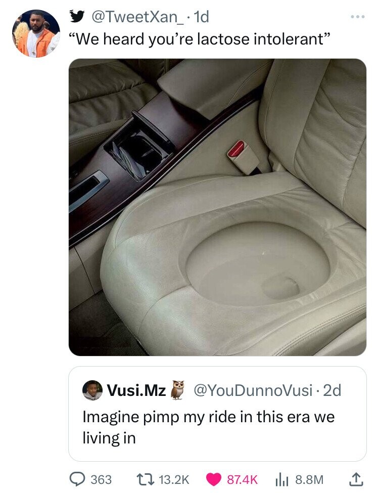 @TweetXan_. 1d We heard you're lactose intolerant Vusi.Mz @YouDunnoVusi.2 2d Imagine pimp my ride in this era we living in 363 13.2K 87.4K 8.8M 