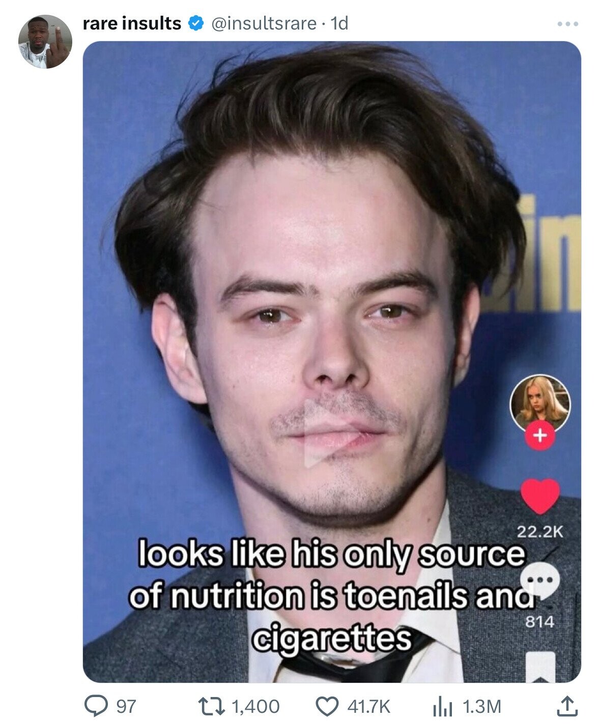 rare insults @insultsrare 1d ... in + 22.2K looks like his only source ... of nutrition is toenails and 814 cigarettes 97 1,400 41.7K 1.3M