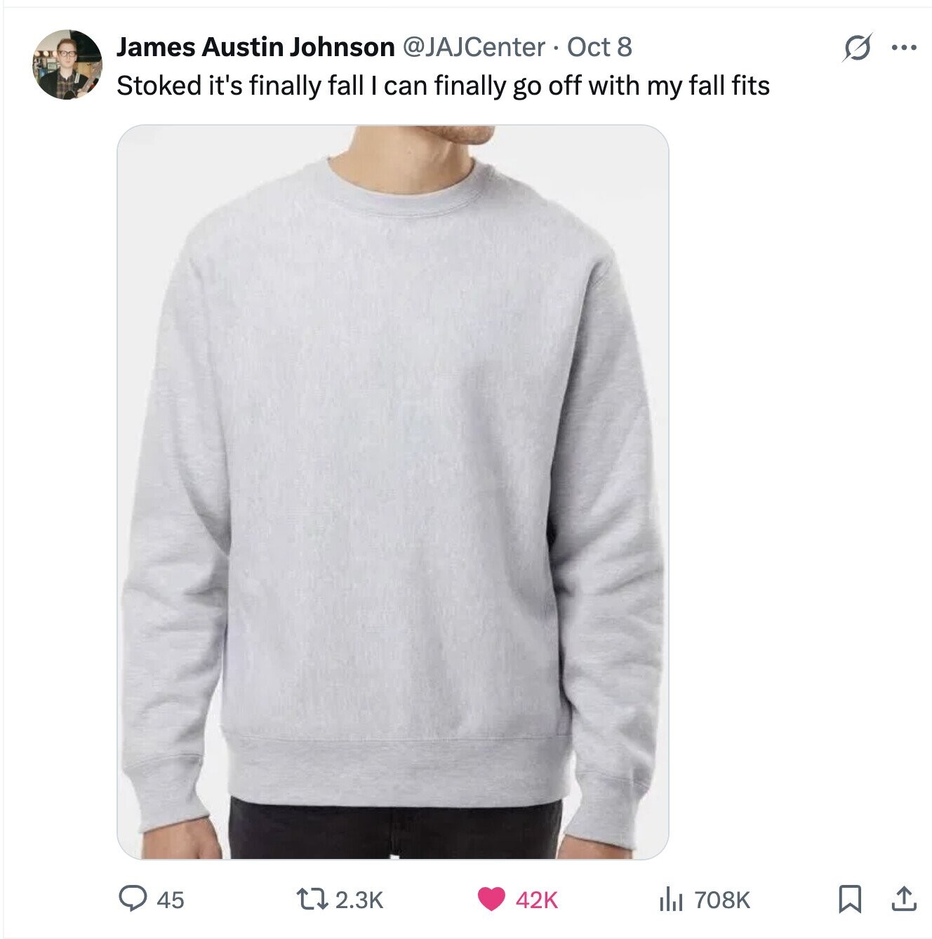 James Austin Johnson @JAJCenter Oct 8 s ... Stoked it's finally fall I can finally go off with my fall fits 45 2.3K 42K del 708K 