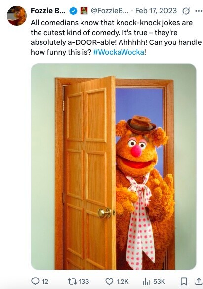 Fozzie В... @FozzieB... Feb 17, 2023 G ... All comedians know that knock-knock jokes are the cutest kind of comedy. It's true-they're absolutely a-DOOR-able! Ahhhhh! Can you handle how funny this is? #WockaWocka! 12 133 1.2K 53K 