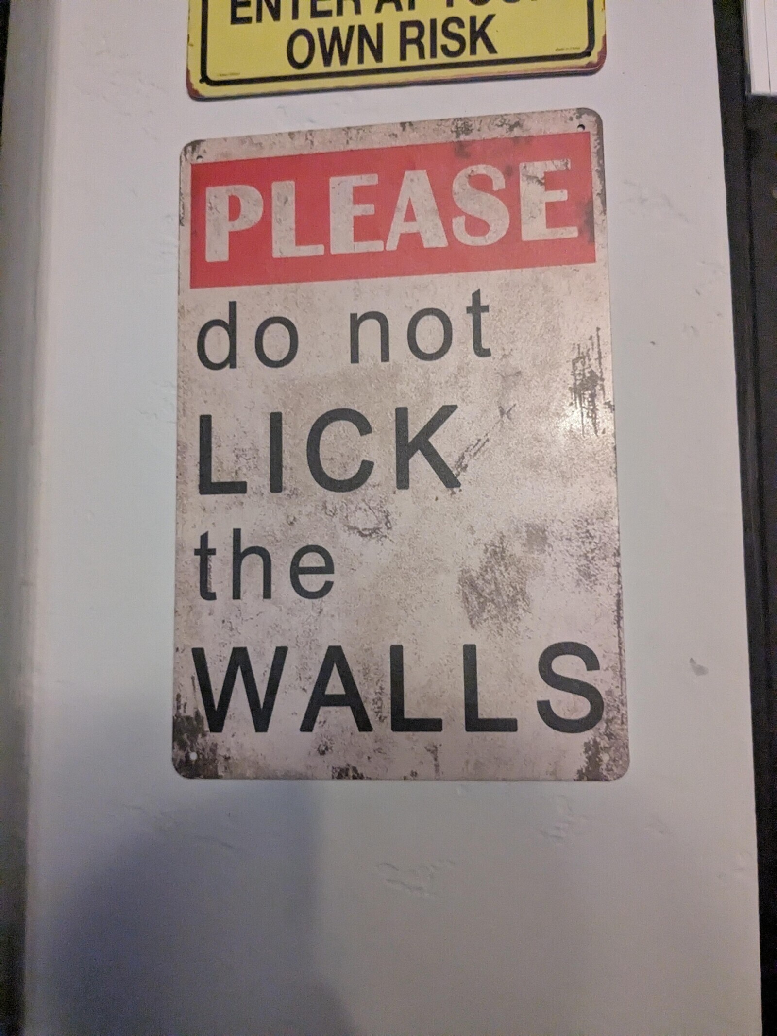 ENTERTAL OWN RISK PLEASE do not LICK the WALLS
