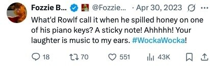 Fozzie в... @Fozzie... Apr 30, 2023 G ... What'd Rowlf call it when he spilled honey on one of his piano keys? A sticky note! Ahhhhh! Your laughter is music to my ears. #WockaWocka! 18 70 551 43K 