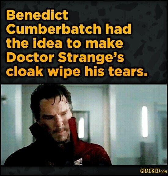 Benedict Cumberbatch had the idea to make Doctor Strange's cloak wipe his tears. CRACKED.COM