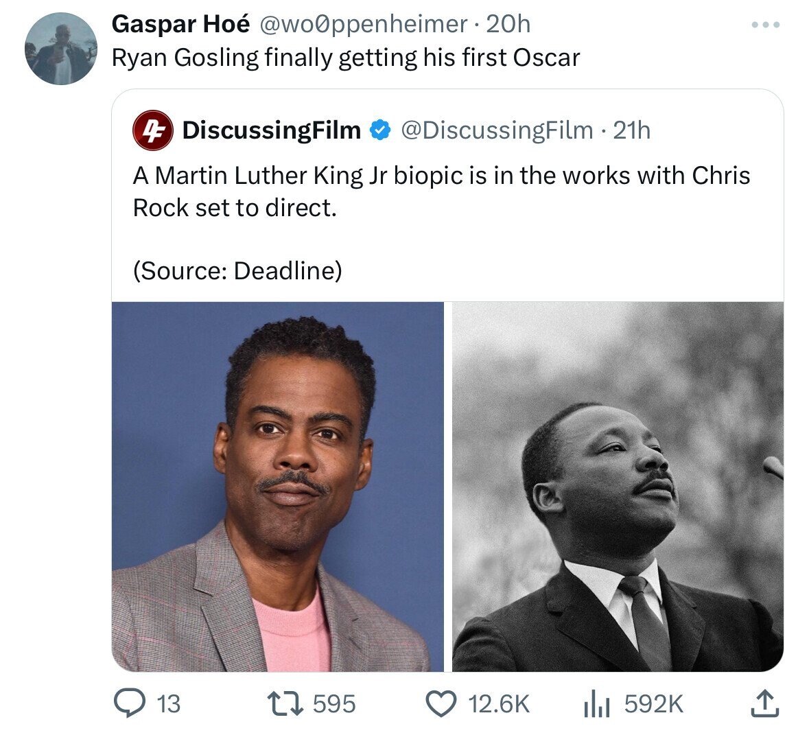 Gaspar Hoé @wo0ppenheimer 20h Ryan Gosling finally getting his first Oscar DF DiscussingFilm @DiscussingFilm . 2 21h A Martin Luther King Jr biopic is in the works with Chris Rock set to direct. (Source: Deadline) 13 595 12.6K 592K