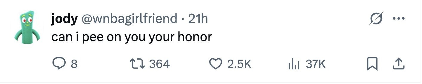jody @wnbagirlfriend . 21h ... can i pee on you your honor 8 364 2.5K 37K