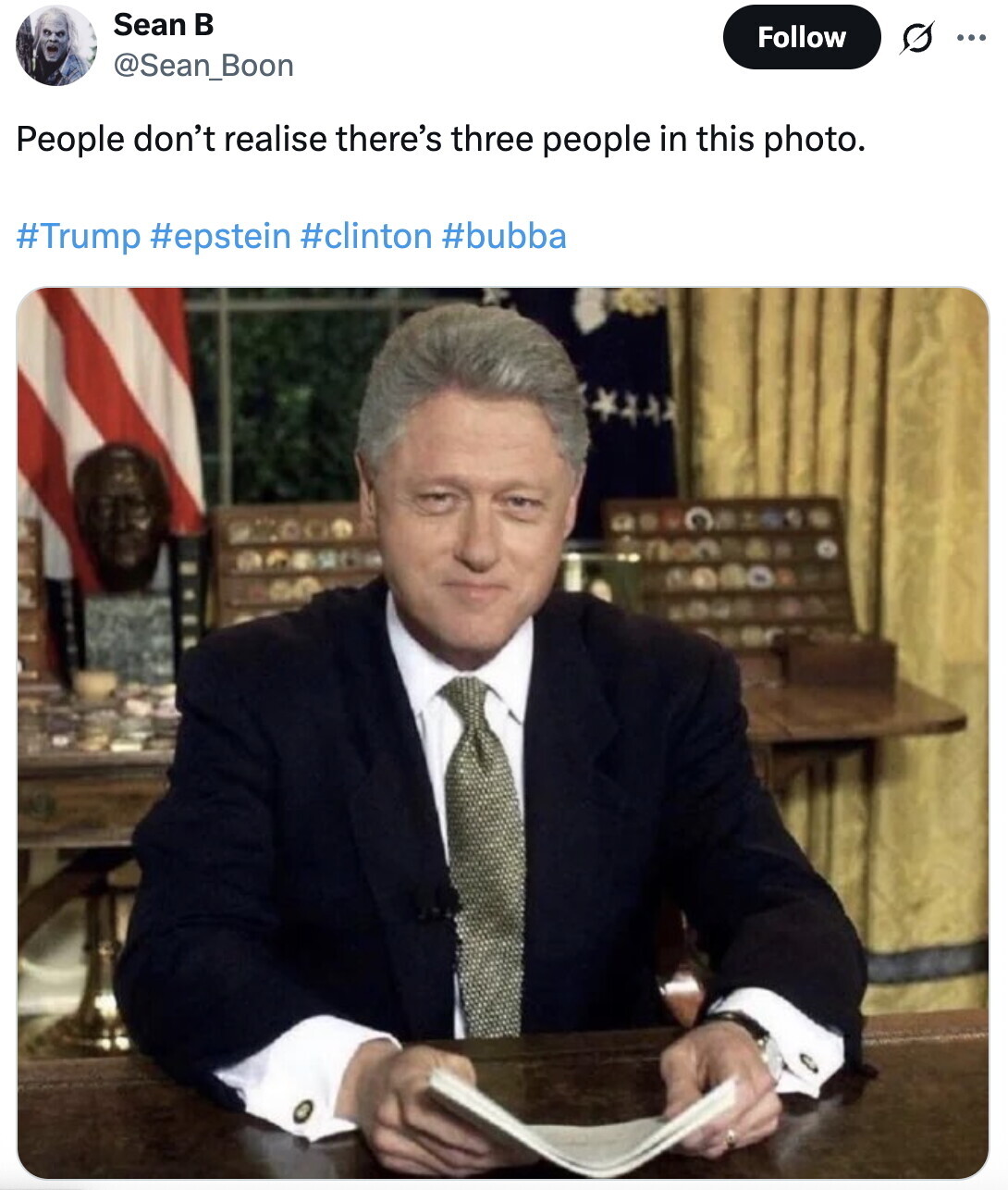 Sean в Follow G ... @Sean_Boon People don't realise there's three people in this photo. #Trump #epstein #clinton #bubba