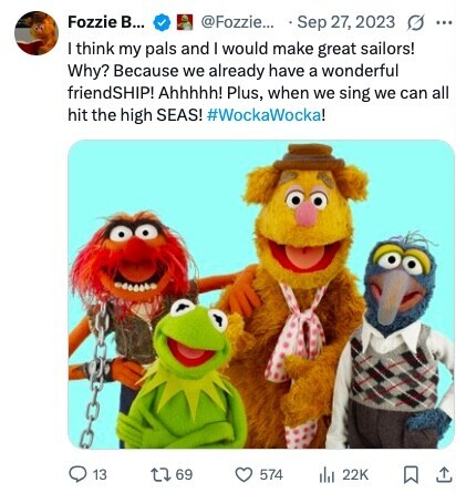Fozzie B... @Fozzie... Sep 27, 2023 s ... I think my pals and I would make great sailors! Why? Because we already have a wonderful friendSHIP! Ahhhhh! Plus, when we sing we can all hit the high SEAS! #WockaWocka! 13 69 574 dil 22K 