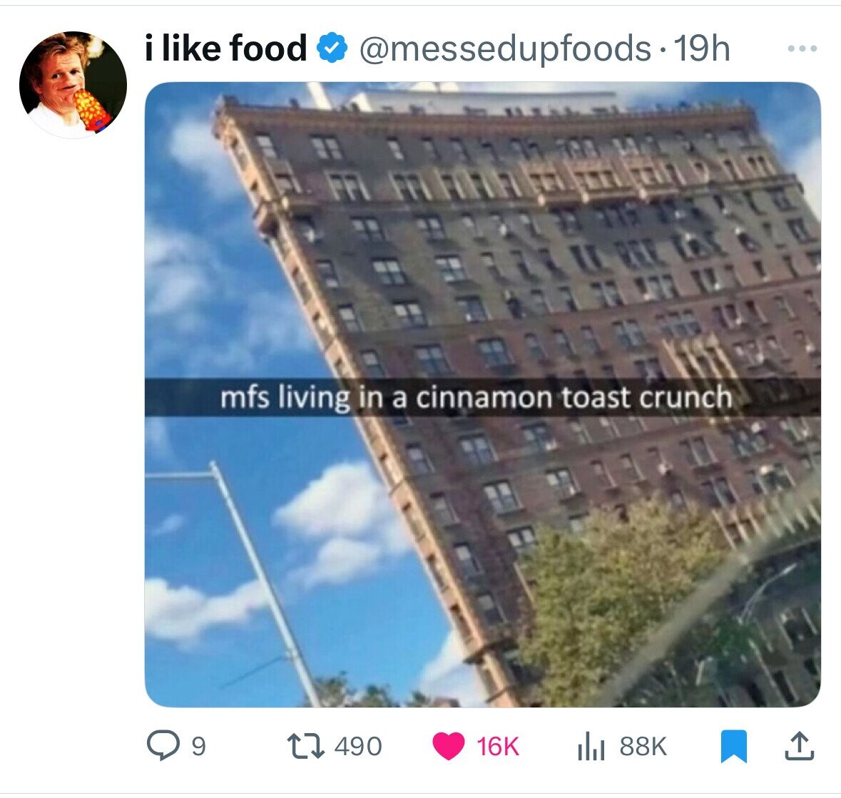 i like food @messedupfoods : 19h ... mfs living in a cinnamon toast crunch 9 490 16K 88K 