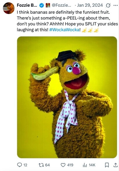 Fozzie B... @Fozzie... Jan 29, 2024 ... I think bananas are definitely the funniest fruit. There's just something a-PEEL-ing about them, don't you think? Ahhhh! Hope you SPLIT your sides laughing at this! #WockaWocka! 12 64 419 del 14K 
