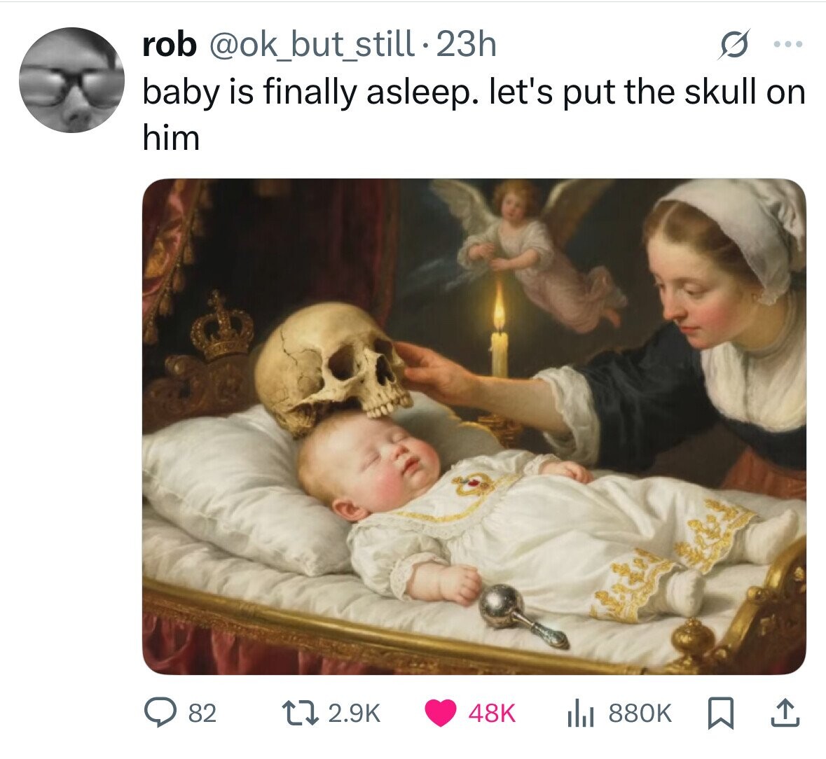 rob @ok_but_still.23h s ... baby is finally asleep. let's put the skull on him 82 2.9K 48K 880K 